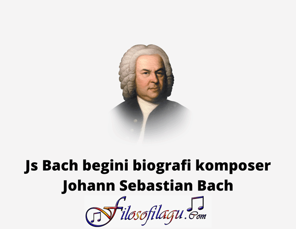 Johann Sebastian Bach Filosofi Lagu